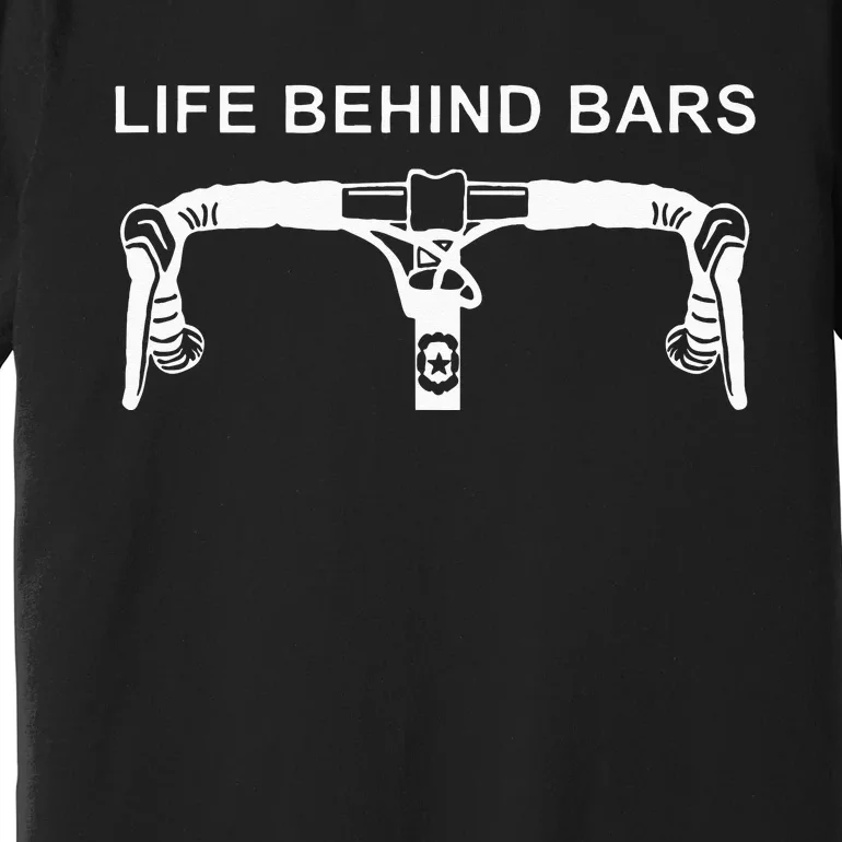 LIFE BEHIND BARS Funny Cycling Biking Premium T-Shirt