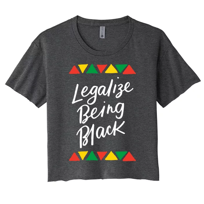 Legalize Being Black African American History Month Blm Cute Gift Women's Crop Top Tee