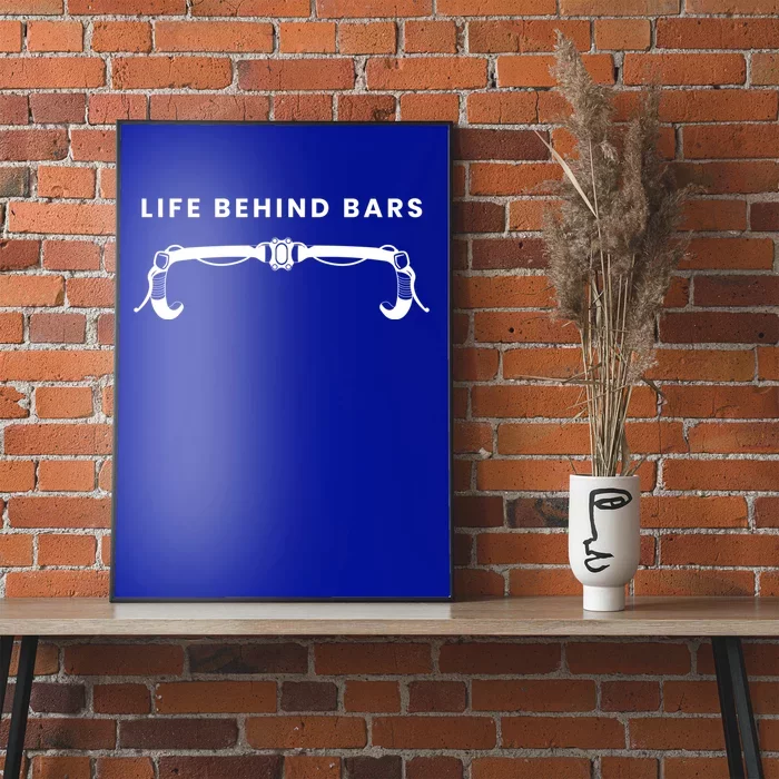 Life Behind Bars Biking Cycling Bicycle Cyclist Gift Poster