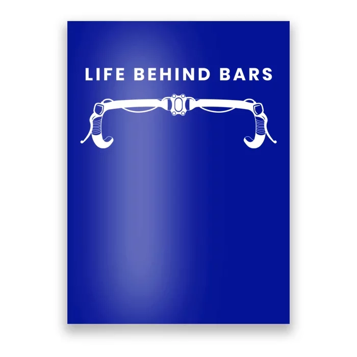 Life Behind Bars Biking Cycling Bicycle Cyclist Gift Poster