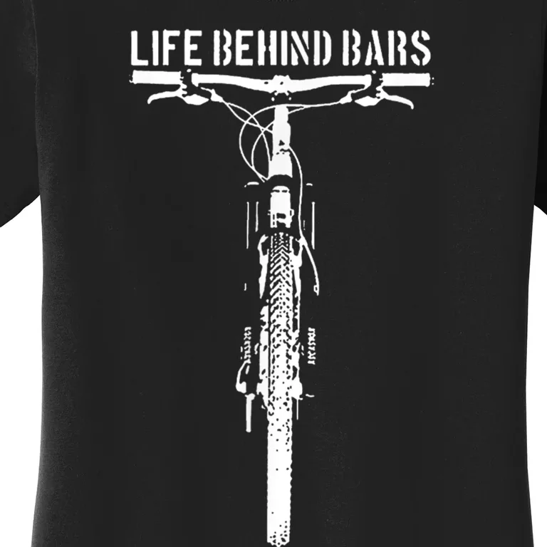 Life Behind Bars, Bicycle, Bicycling, Bike, Cycling Lovers Women's T-Shirt