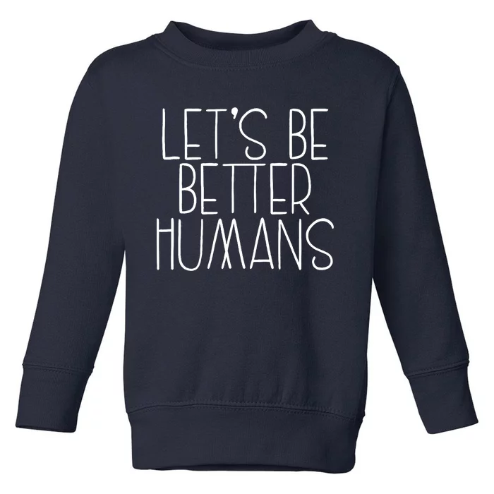 Lets Be Better Humans Kids Unity Day Orange Anti Bullying Toddler Sweatshirt