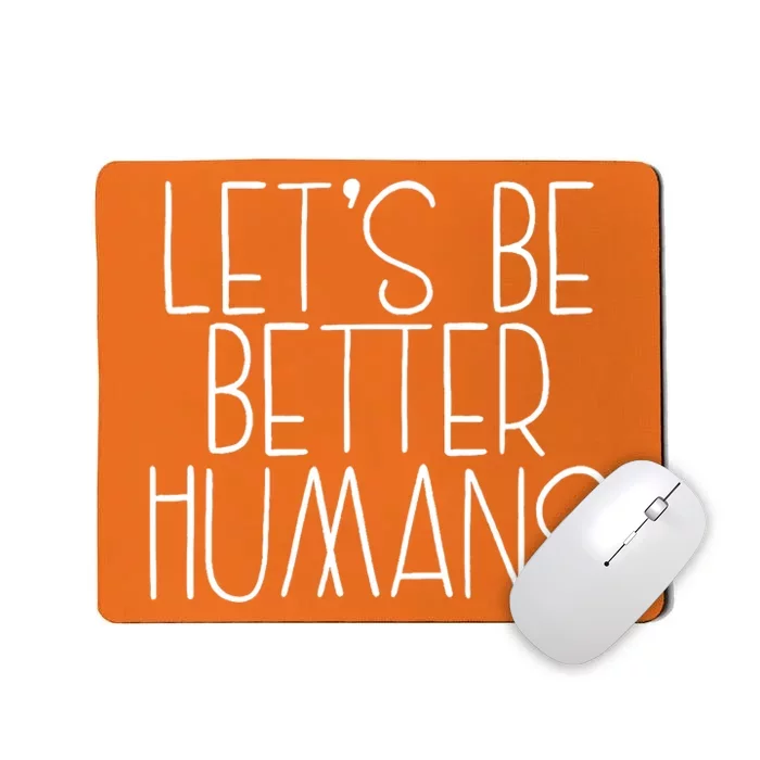 Lets Be Better Humans Kids Unity Day Orange Anti Bullying Mousepad