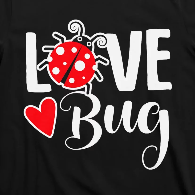 Love Bug Cute ValentineS Day Party Ladybug T-Shirt