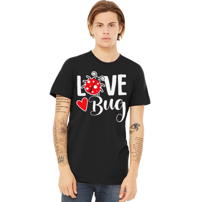 Love Bug Cute ValentineS Day Party Ladybug Premium T-Shirt