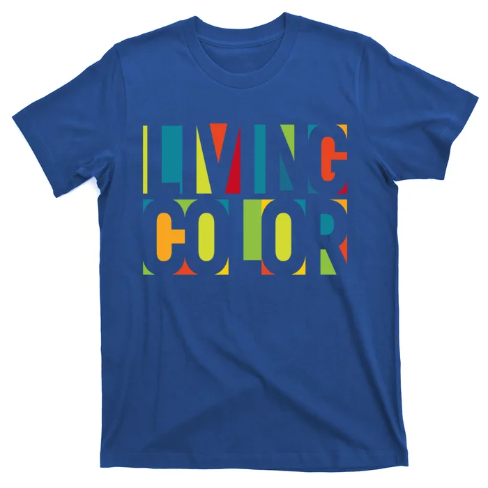 Living By Color Funny Gift T-Shirt