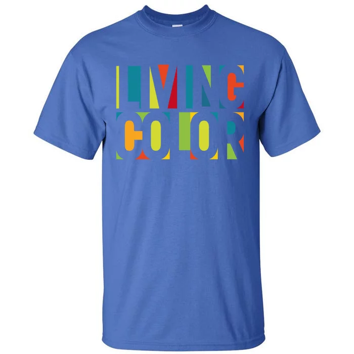 Living By Color Funny Gift Tall T-Shirt