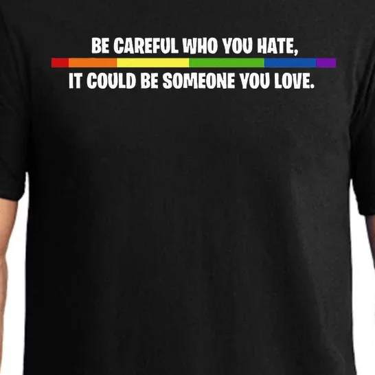 LGBT Be Careful Who You Hate Could Be Someone You Love Pajama Set