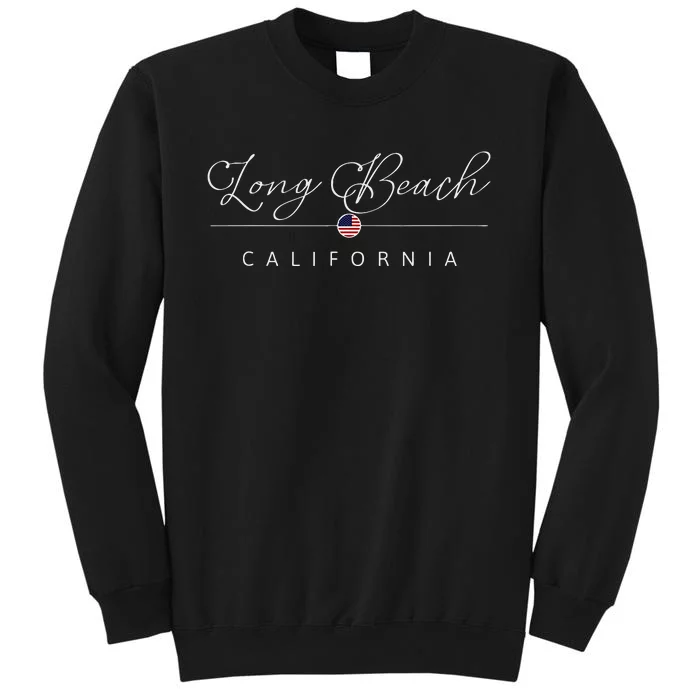 Long Beach California CA On Long Beach Tall Sweatshirt