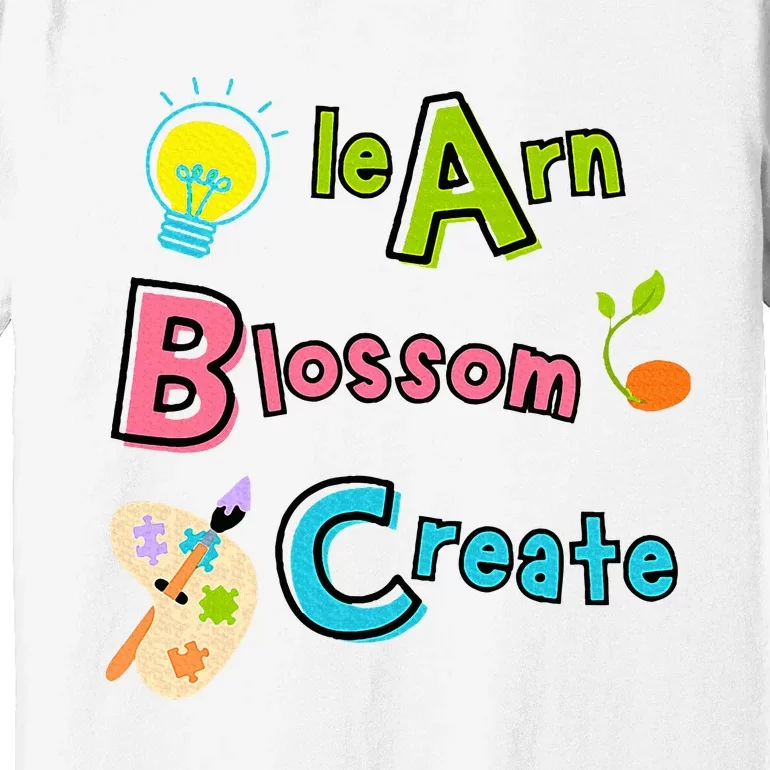 Learn Blossom Create Back To School Positive Abc Teacher Premium T-Shirt