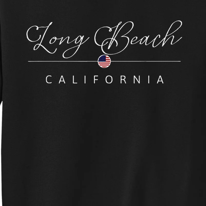 Long Beach California CA On Long Beach Tall Sweatshirt