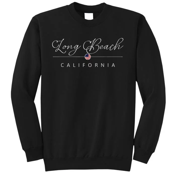 Long Beach California CA On Long Beach Tall Sweatshirt