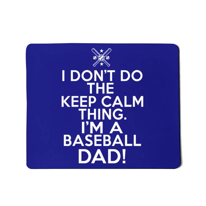 Loud Baseball Dad Great Gift I Don't Keep Calm Baseball Dad Cool Gift Mousepad