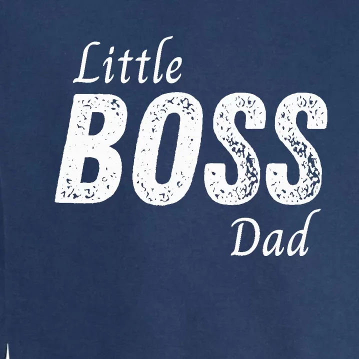 Little Boss Daddy Baby Children Boy Fathers Day Garment-Dyed Sweatshirt