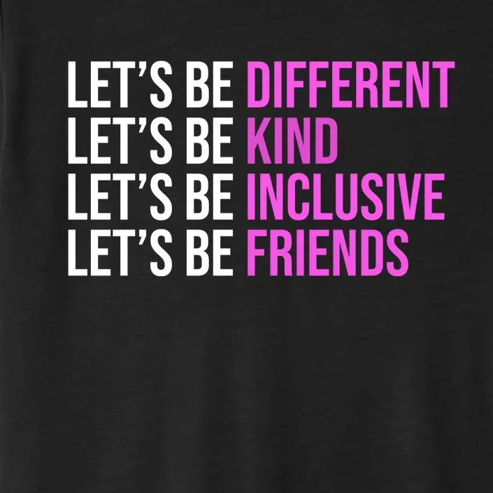 Let's Be Different Kind Inclusive Friends ChromaSoft Performance T-Shirt