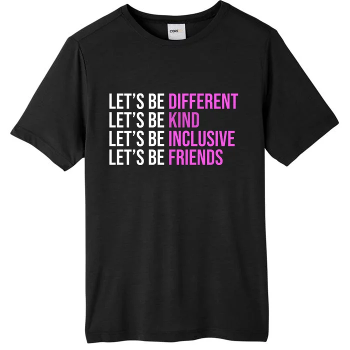 Let's Be Different Kind Inclusive Friends ChromaSoft Performance T-Shirt