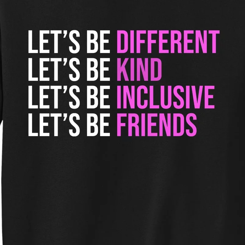 Let's Be Different Kind Inclusive Friends Tall Sweatshirt