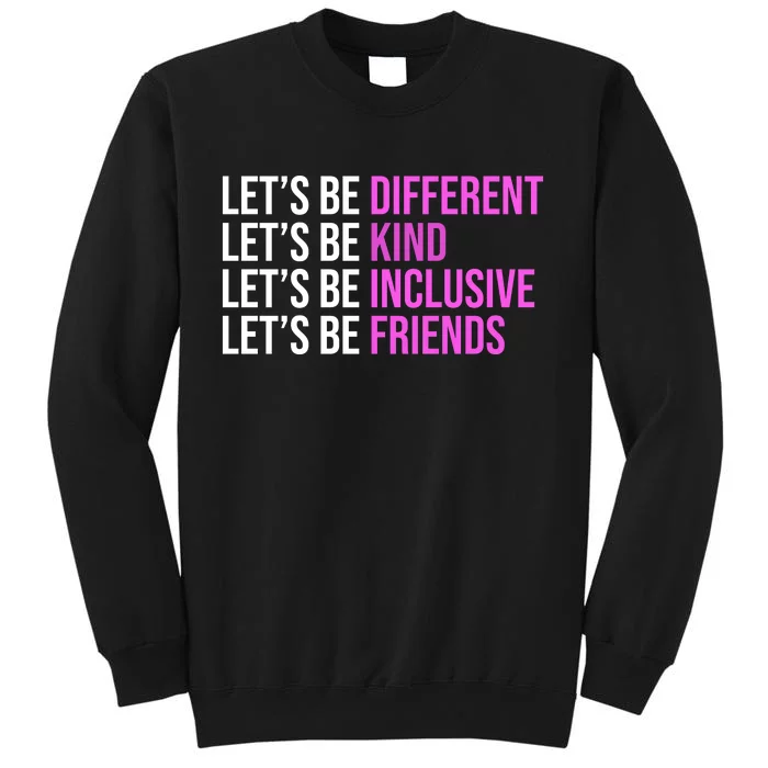 Let's Be Different Kind Inclusive Friends Tall Sweatshirt