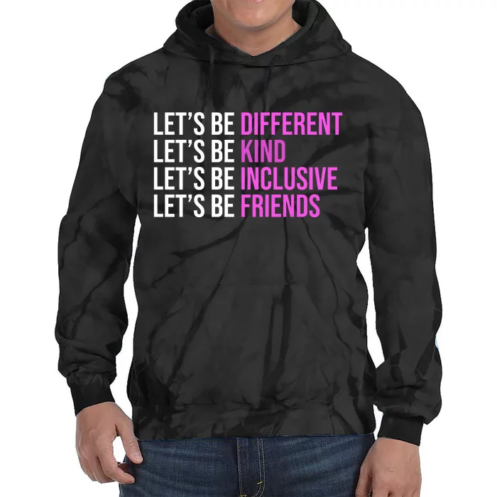 Let's Be Different Kind Inclusive Friends Tie Dye Hoodie