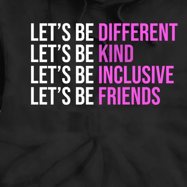 Let's Be Different Kind Inclusive Friends Tie Dye Hoodie