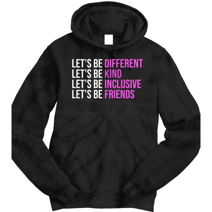 Let's Be Different Kind Inclusive Friends Tie Dye Hoodie