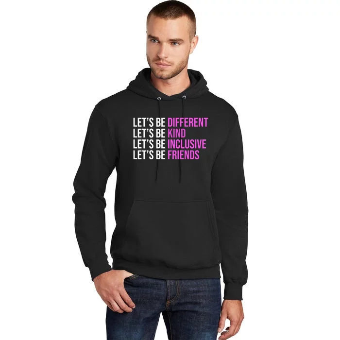 Let's Be Different Kind Inclusive Friends Tall Hoodie