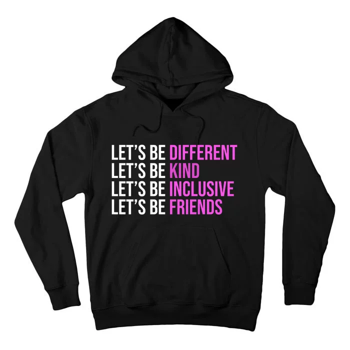 Let's Be Different Kind Inclusive Friends Tall Hoodie