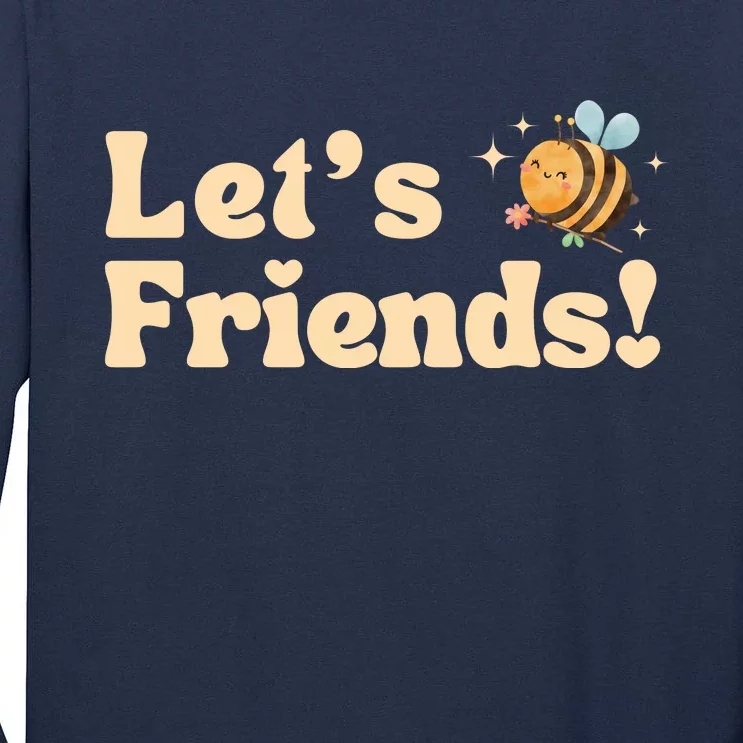 Lets Bee Friends Funny Bees Lover Tall Long Sleeve T-Shirt