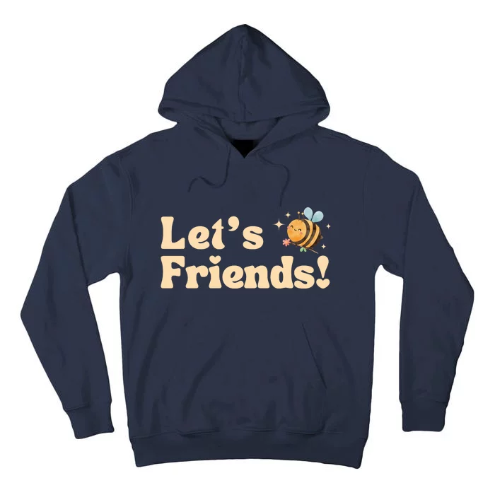 Lets Bee Friends Funny Bees Lover Tall Hoodie