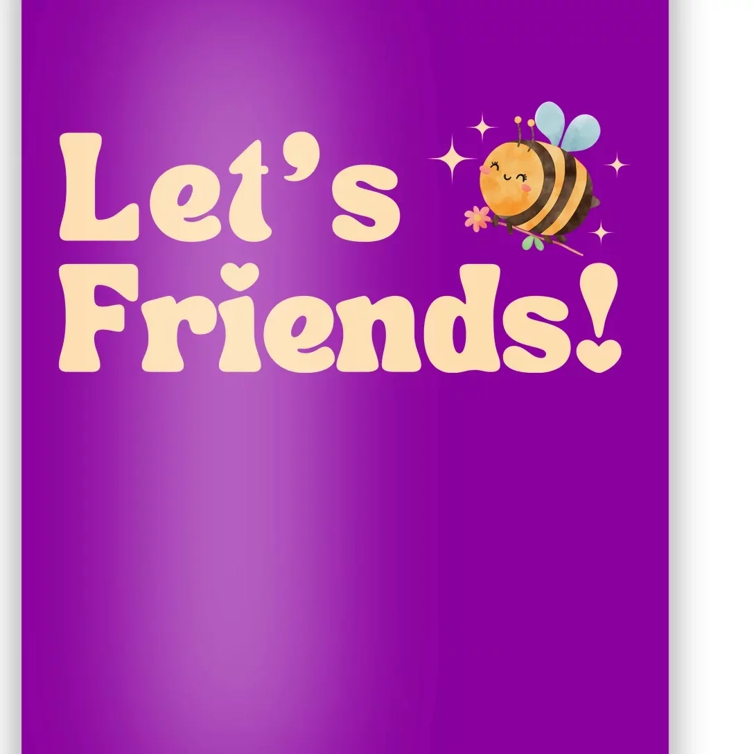 Lets Bee Friends Funny Bees Lover Poster