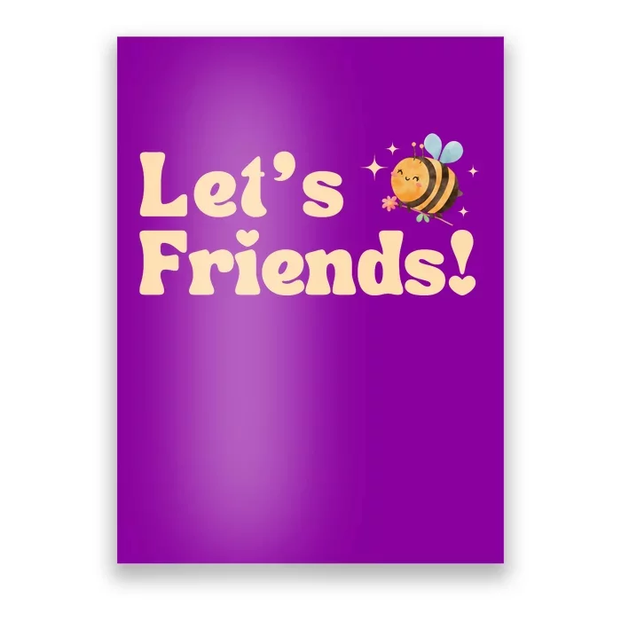 Lets Bee Friends Funny Bees Lover Poster