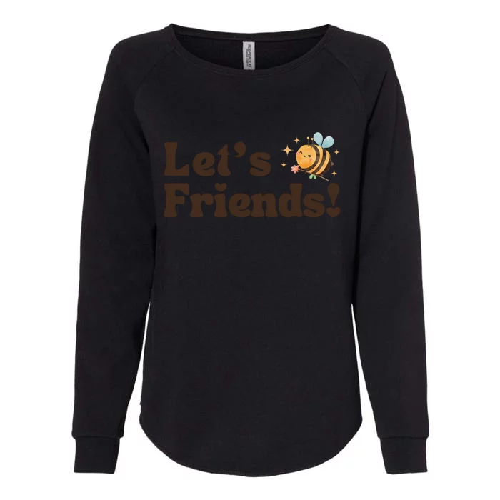 Lets Bee Friends Funny Bees Lover Womens California Wash Sweatshirt