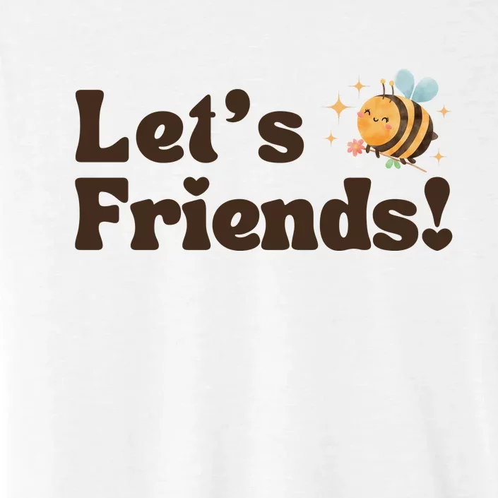 Lets Bee Friends Funny Bees Lover ChromaSoft Performance T-Shirt