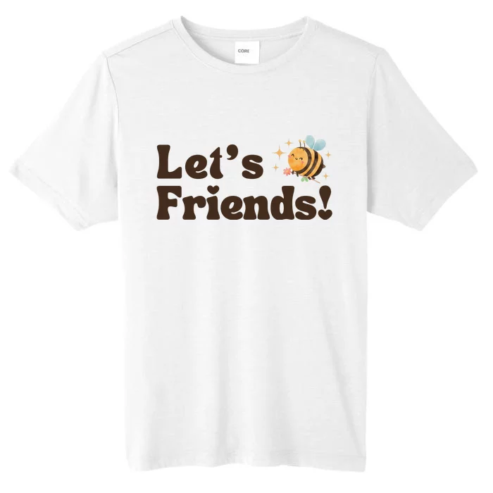 Lets Bee Friends Funny Bees Lover ChromaSoft Performance T-Shirt