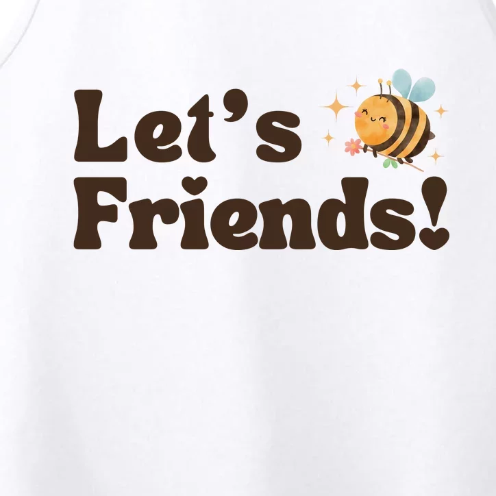 Lets Bee Friends Funny Bees Lover Performance Tank