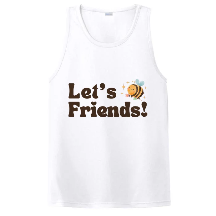 Lets Bee Friends Funny Bees Lover Performance Tank