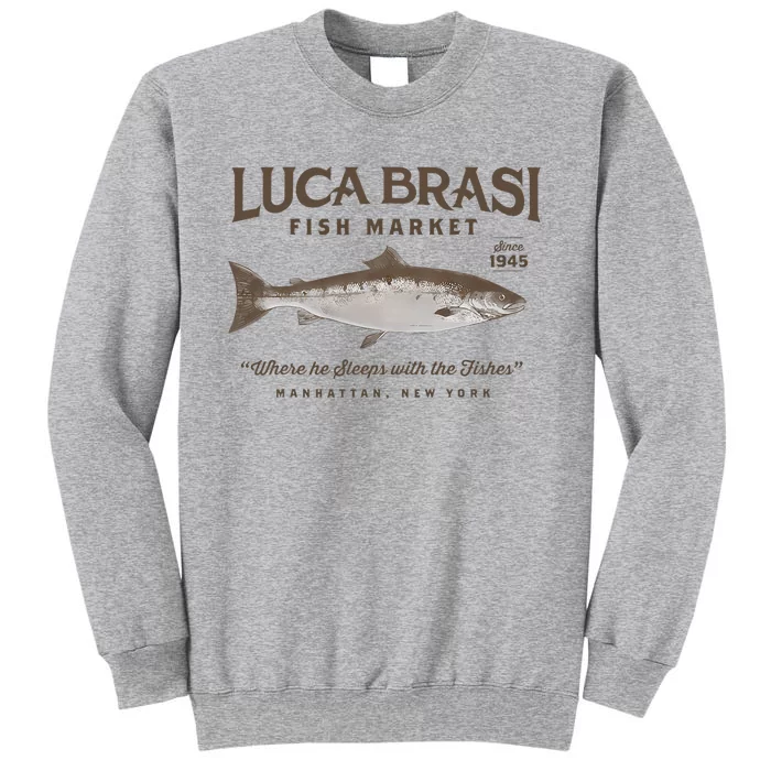 Luca Brasi Fish Market Est 1945 Fishing Tall Sweatshirt