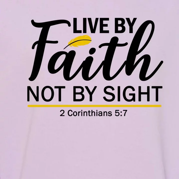 Live By Faith Not By Sight Bible Quote Garment-Dyed Sweatshirt