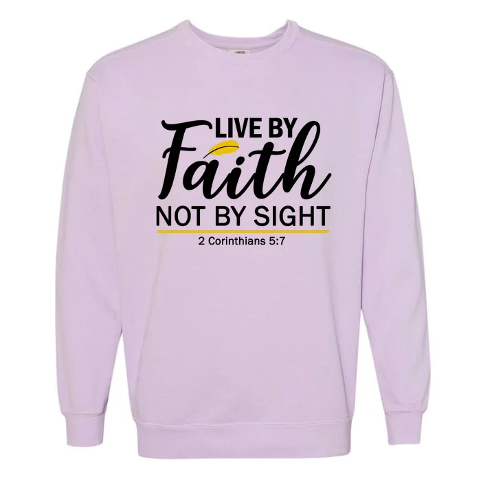 Live By Faith Not By Sight Bible Quote Garment-Dyed Sweatshirt