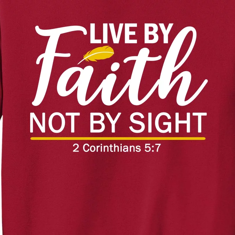 Live By Faith Not By Sight Bible Quote Tall Sweatshirt