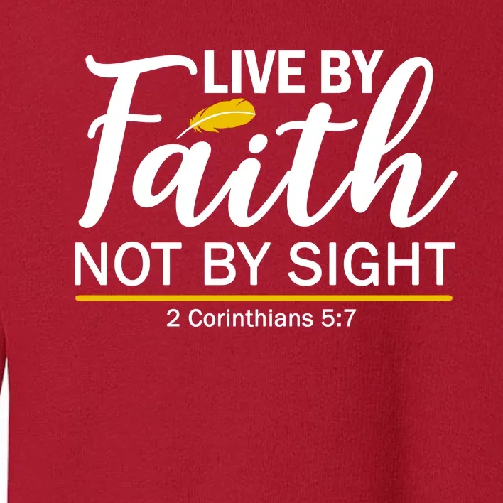 Live By Faith Not By Sight Bible Quote Toddler Sweatshirt