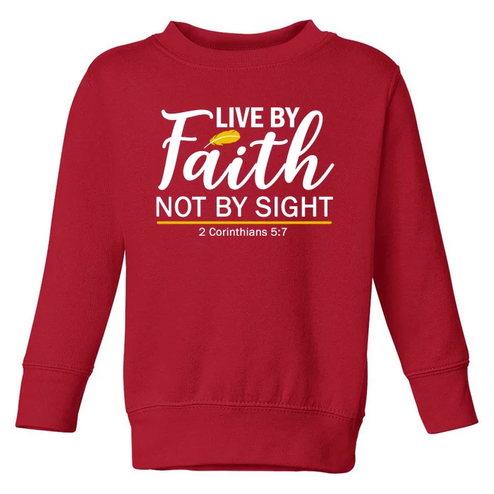 Live By Faith Not By Sight Bible Quote Toddler Sweatshirt