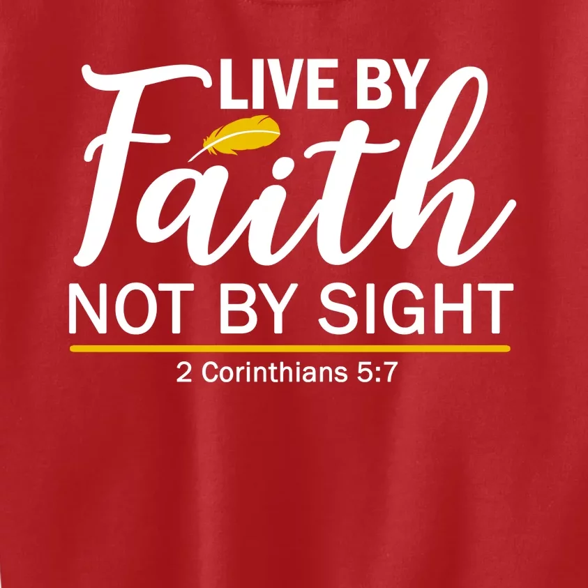 Live By Faith Not By Sight Bible Quote Kids Sweatshirt