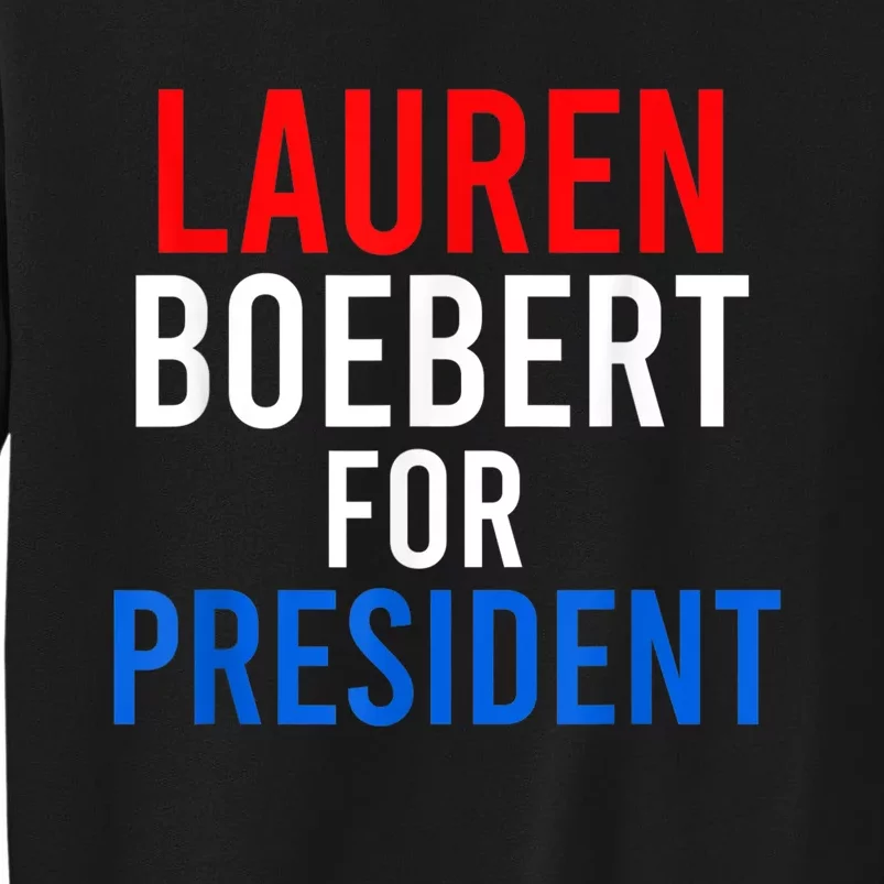 Lauren Boebert For President 2024 Tall Sweatshirt