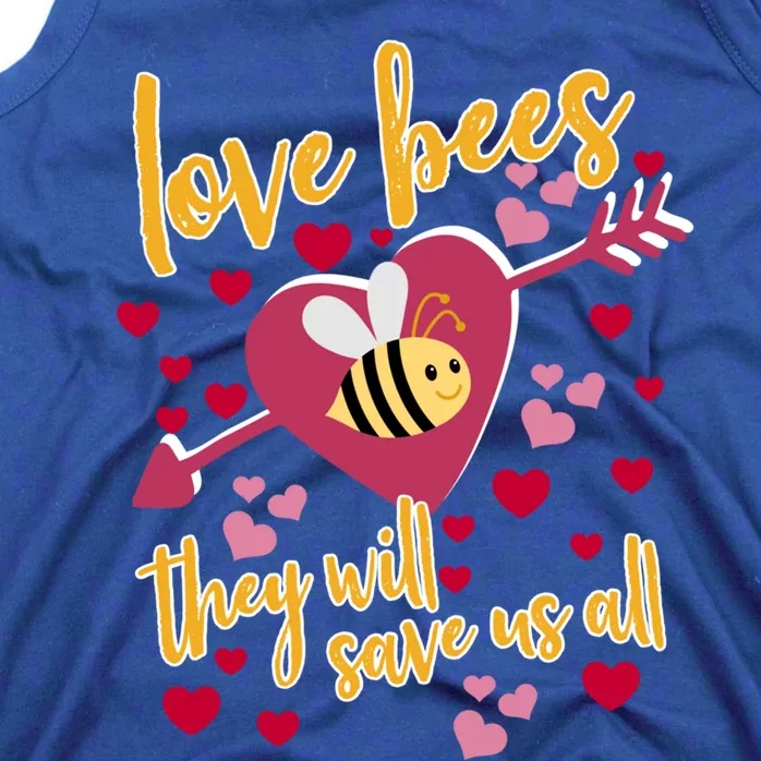 Love Bees Funny Gift They Will Save Us Allfunny Gift Bee Keeper Valentines Day G Tank Top