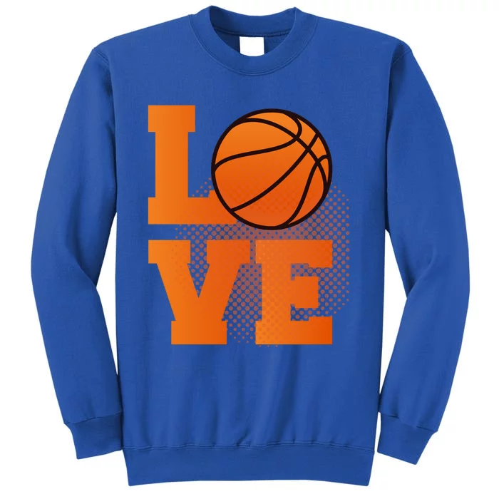 Love Basketball Gift Basketball Cool Gift Tall Sweatshirt