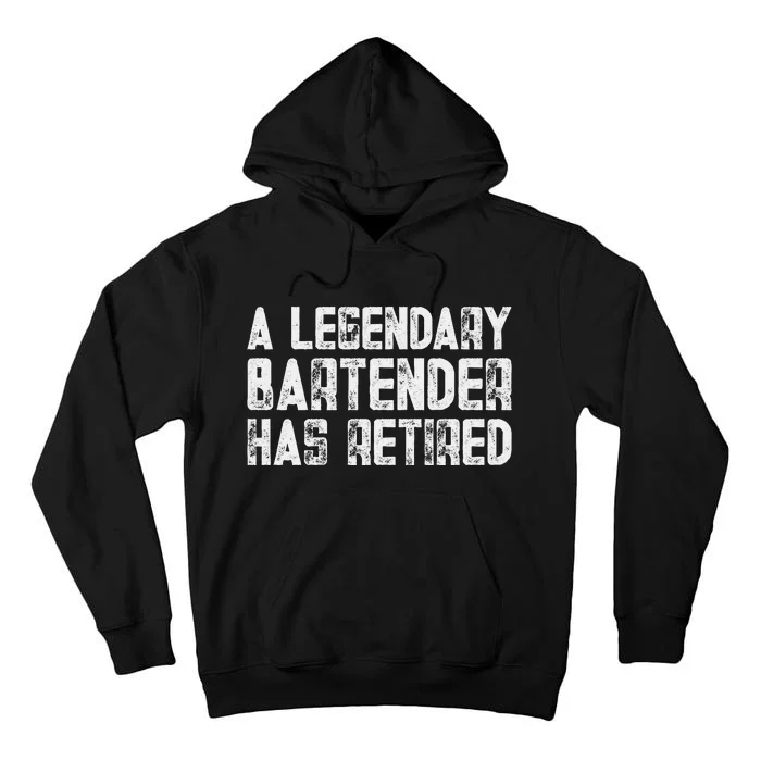 Legendary Bartender Has Retired Funny Retirement Tall Hoodie