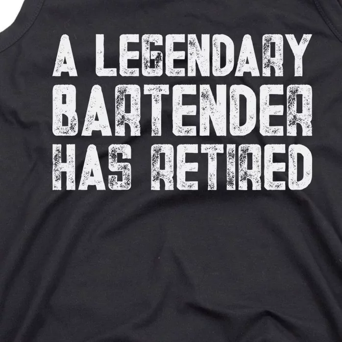 Legendary Bartender Has Retired Funny Retirement Tank Top