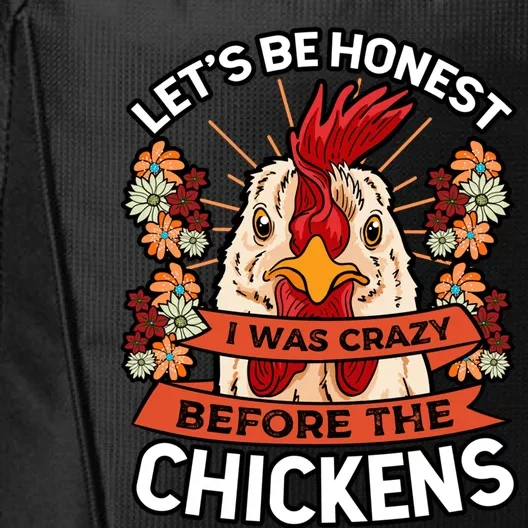 Let's Be Honest I Was Crazy Before The Chickens Poultry Fowl Gift City Backpack