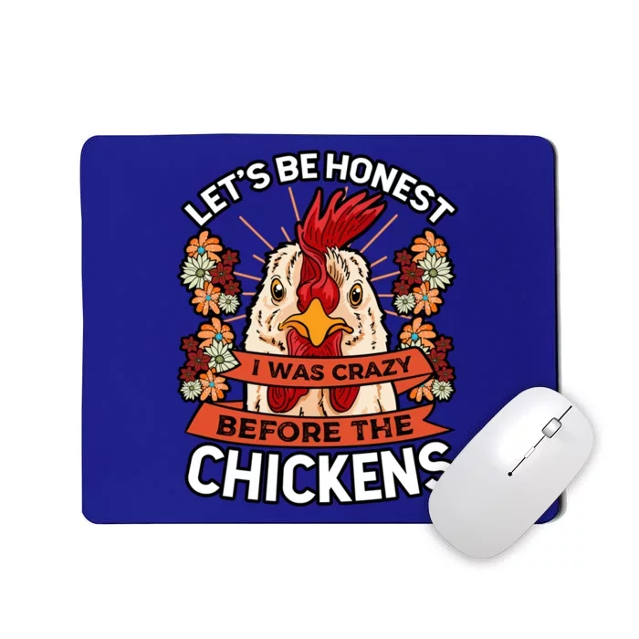 Let's Be Honest I Was Crazy Before The Chickens Poultry Fowl Gift Mousepad